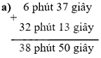 Toán lớp 5 Bài 78. Cộng số đo thời gian - SGK chân trời sáng tạo 0 1
